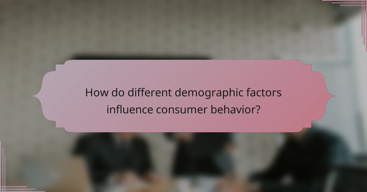 How do different demographic factors influence consumer behavior?