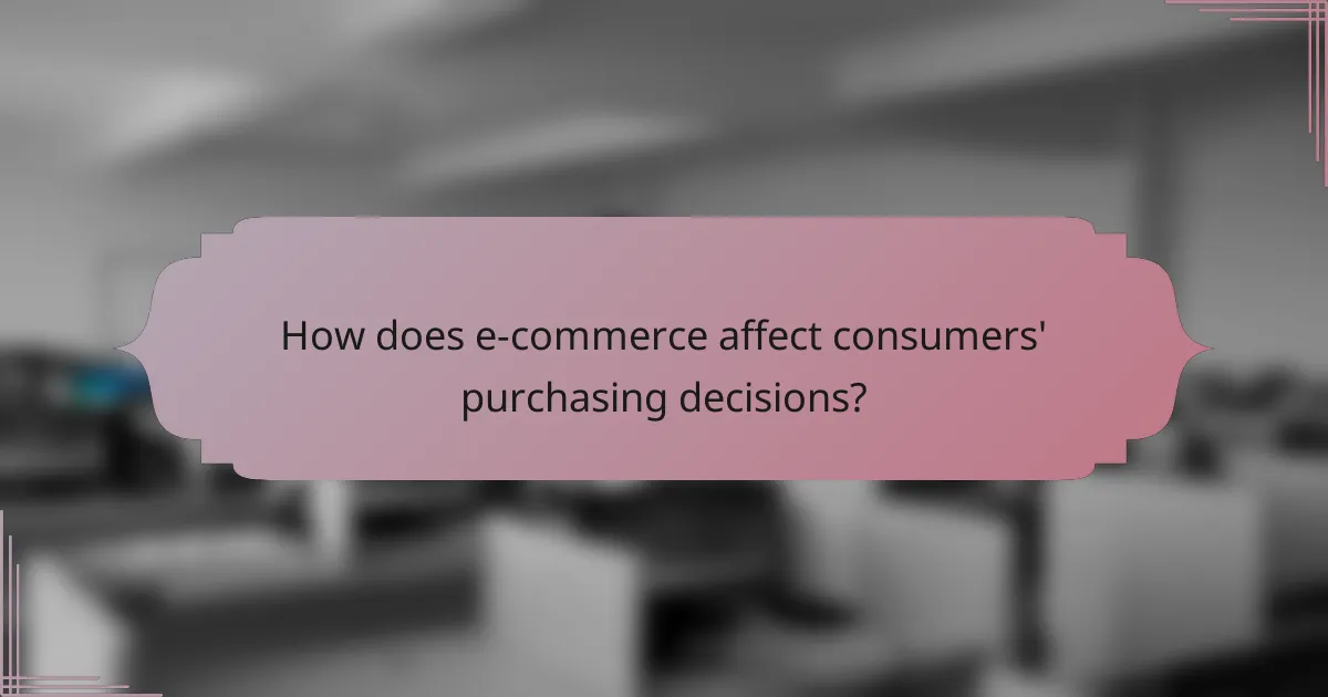 How does e-commerce affect consumers' purchasing decisions?