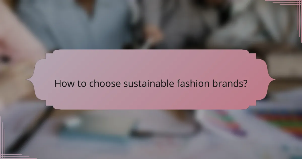 How to choose sustainable fashion brands?