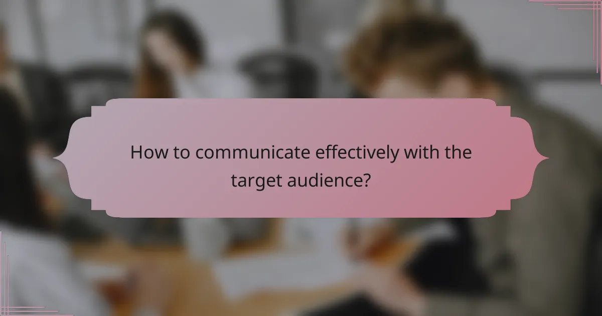 How to communicate effectively with the target audience?