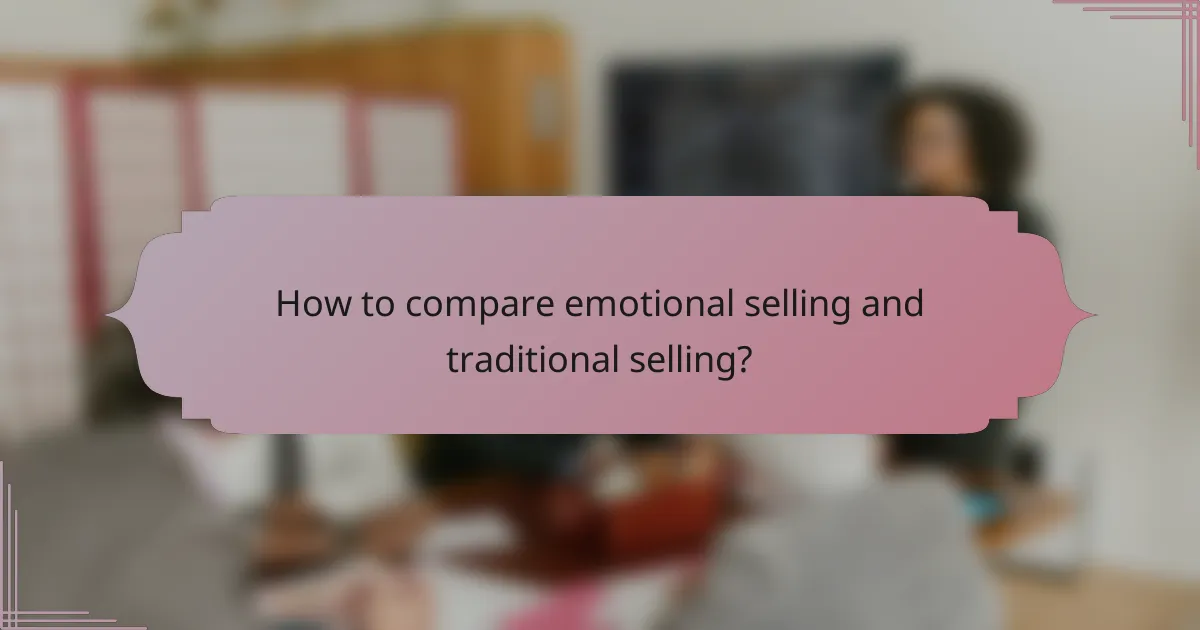 How to compare emotional selling and traditional selling?