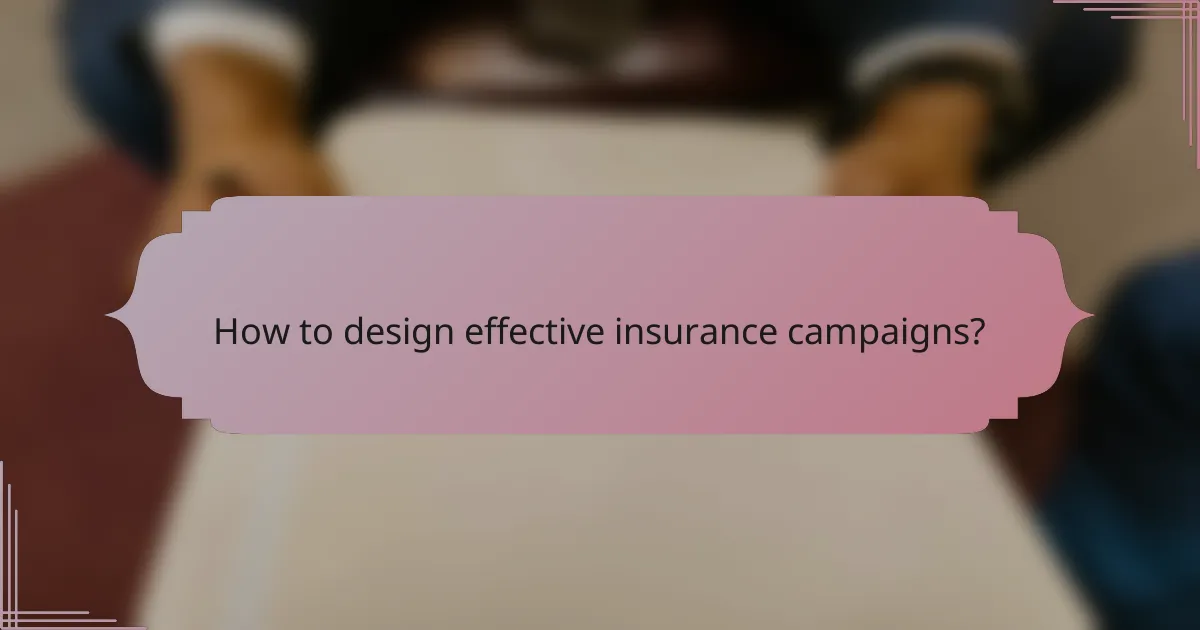 How to design effective insurance campaigns?