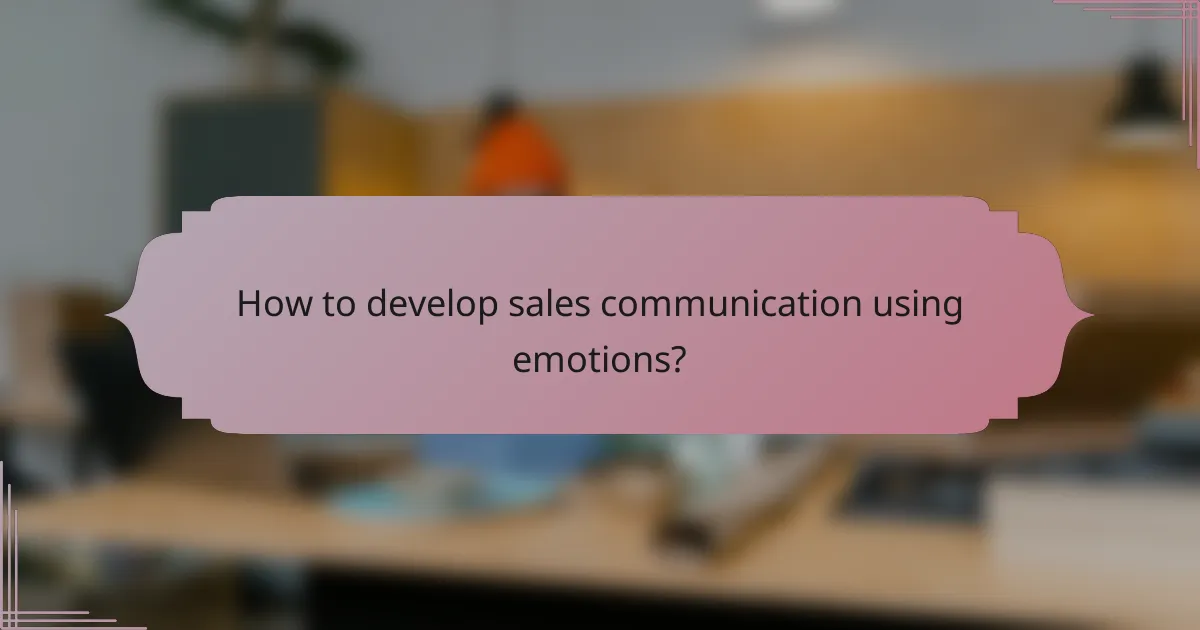 How to develop sales communication using emotions?