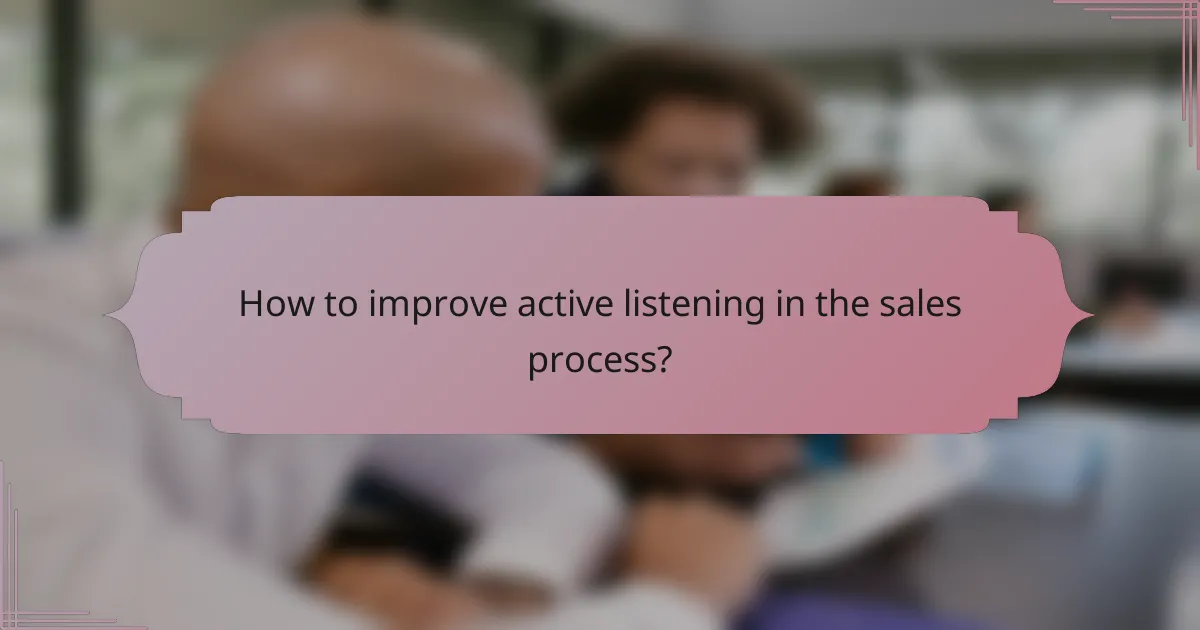 How to improve active listening in the sales process?