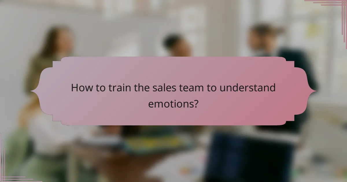 How to train the sales team to understand emotions?