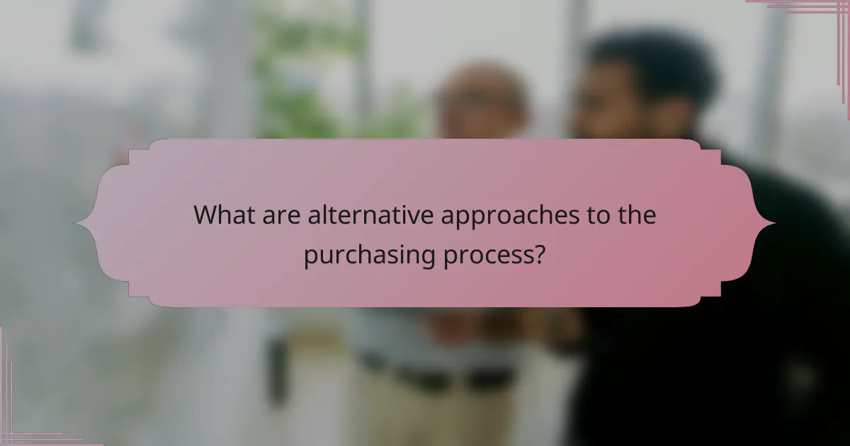 What are alternative approaches to the purchasing process?