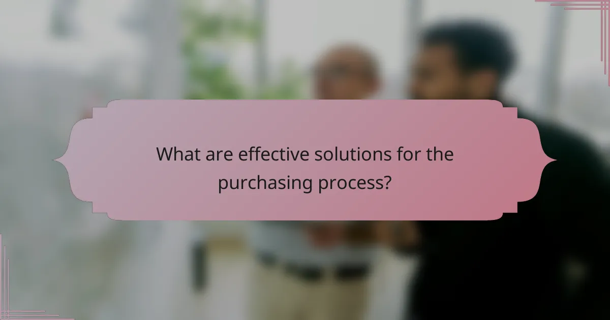 What are effective solutions for the purchasing process?