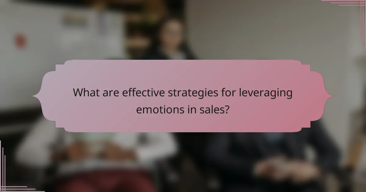 What are effective strategies for leveraging emotions in sales?