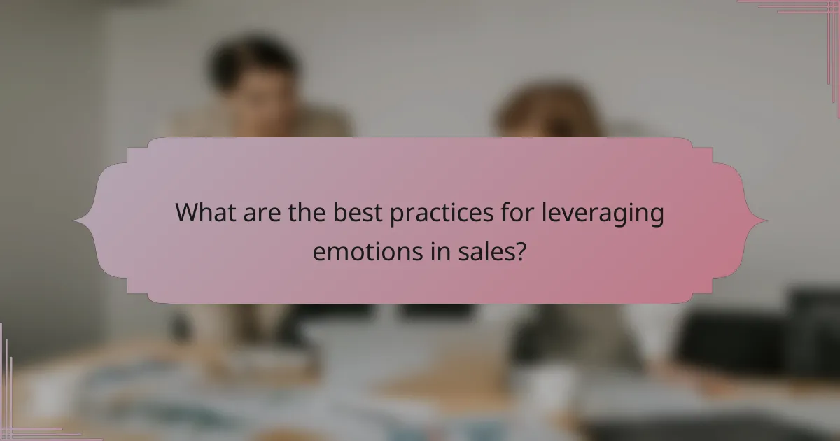 What are the best practices for leveraging emotions in sales?