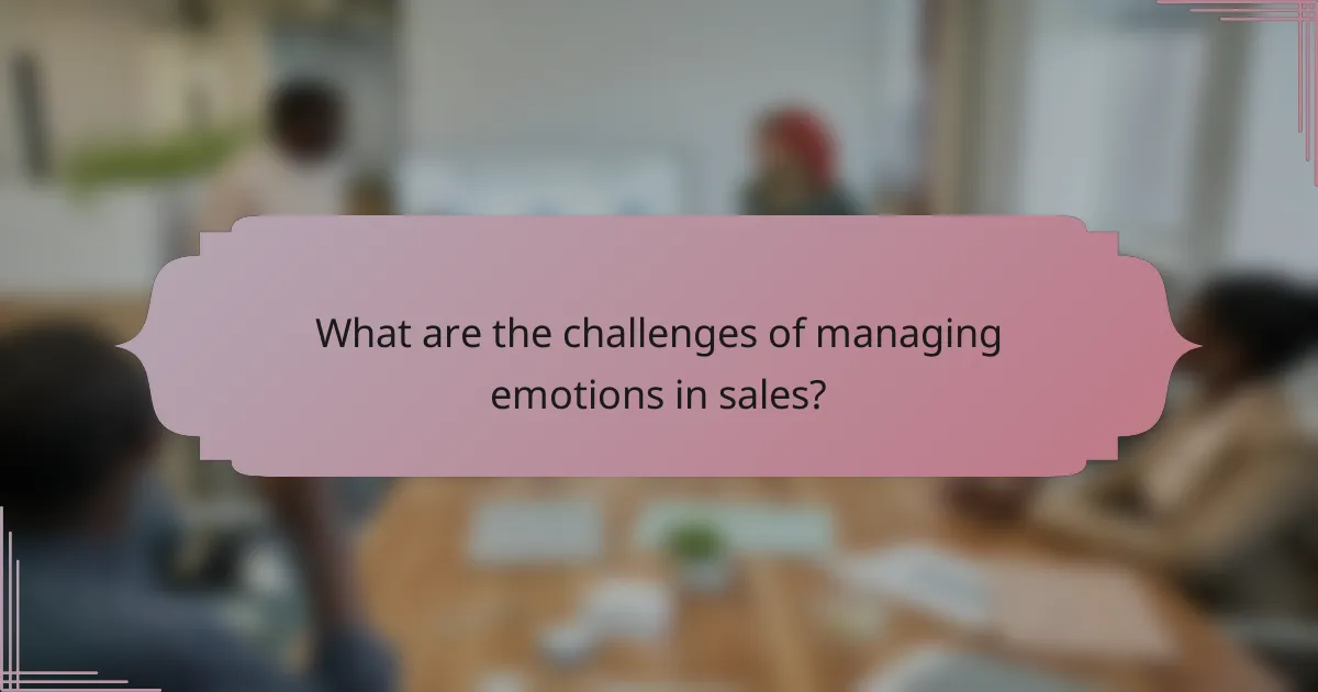 What are the challenges of managing emotions in sales?
