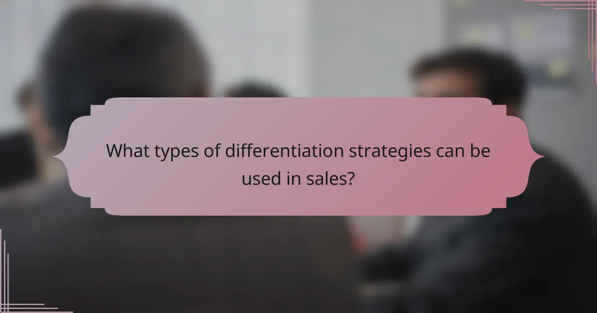 What types of differentiation strategies can be used in sales?
